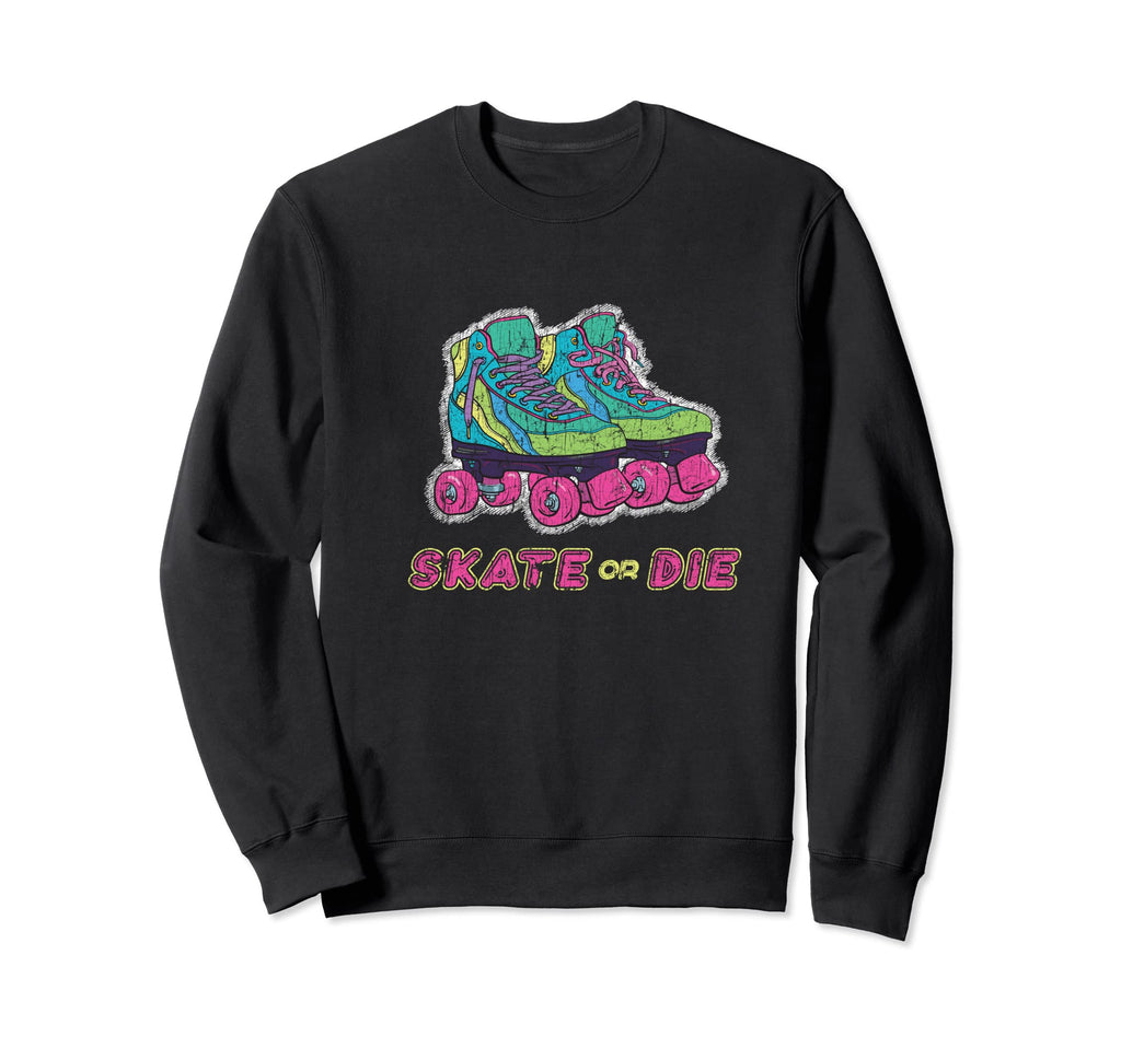 Skate Or Die Roller Skate Disco Era Sweatshirt - Unique Graphic Unisex - T-Shirt, Sweatshirt, Hoodie