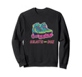 Skate Or Die Roller Skate Disco Era Sweatshirt - Unique Graphic Unisex - T-Shirt, Sweatshirt, Hoodie