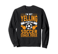 Soccer Coach Sweatshirt - Streetwear Style Men Women - T-Shirt, Sweatshirt, Hoodie