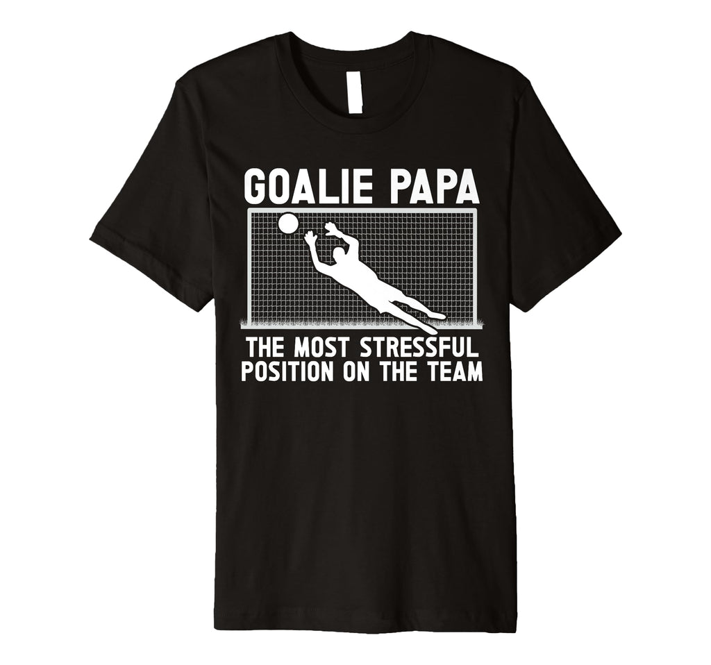 Mens Soccer Goalie Papa Funny Papa Soccer T-Shirt - Novelty Apparel Unisex - T-Shirt, Sweatshirt, Hoodie