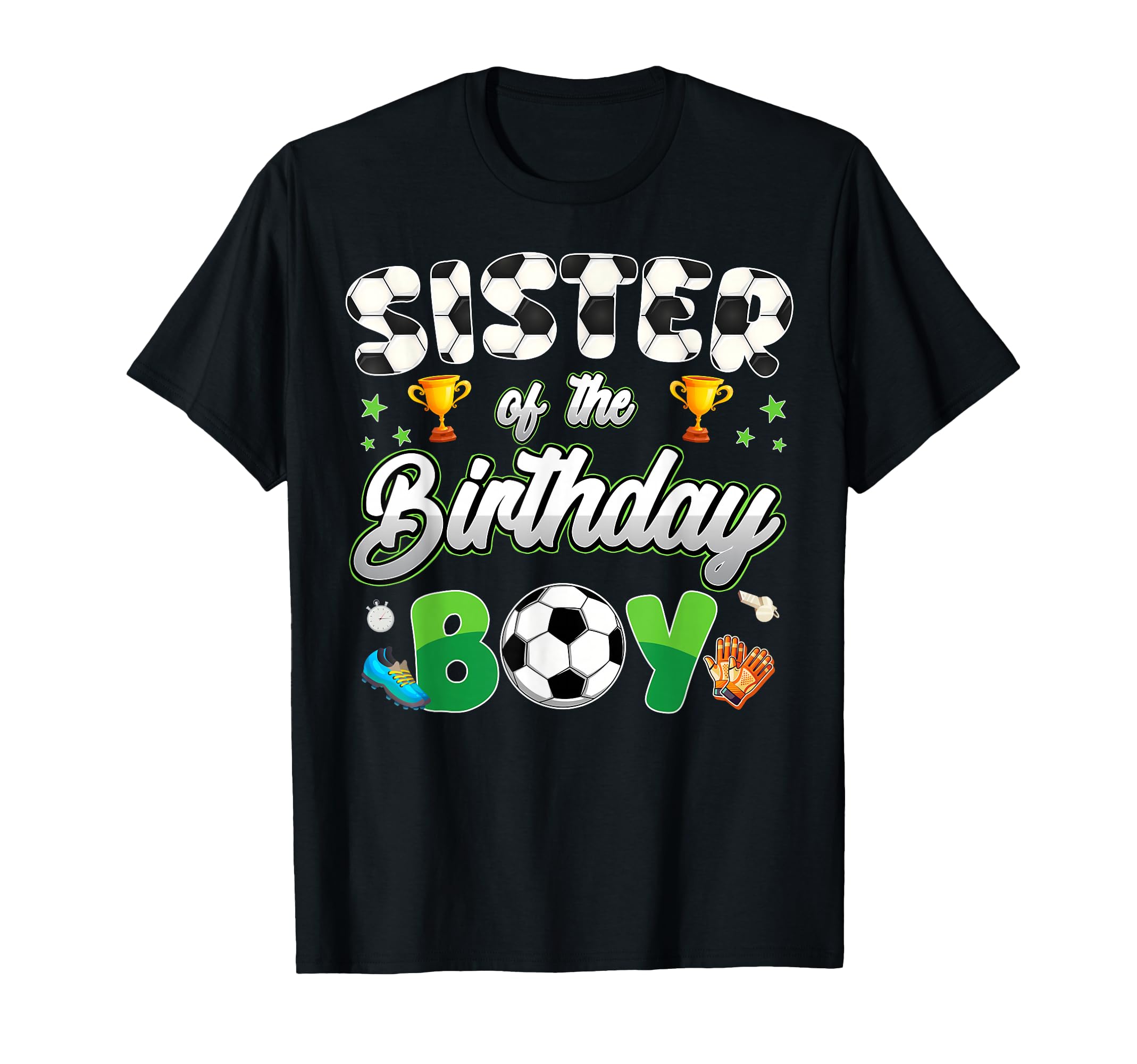 Sister Birthday Soccer Theme T-Shirt - Casual Everyday Wear for Adults - T-Shirt, Sweatshirt, Hoodie