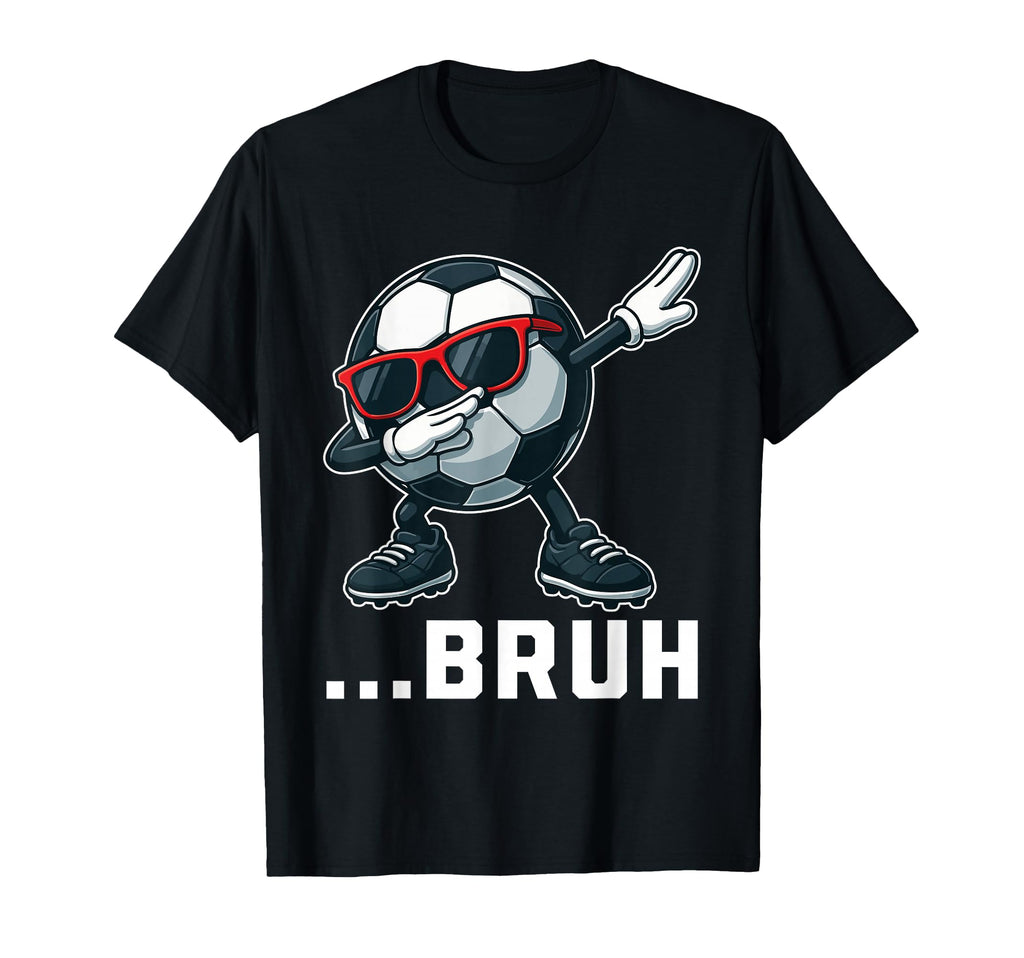 Bruh Dabbing Soccer Ball Funny Sports T-Shirt - Custom Art Print Unisex - T-Shirt, Sweatshirt, Hoodie
