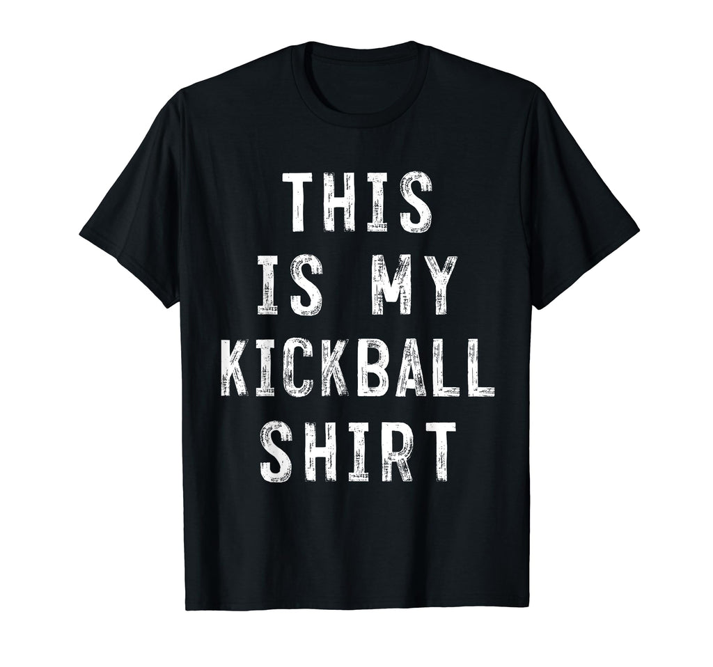 This Is My Kickball Soccer Baseball T-Shirt - Fun Novelty Design Men Women - T-Shirt, Sweatshirt, Hoodie