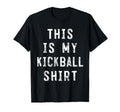 This Is My Kickball Soccer Baseball T-Shirt - Fun Novelty Design Men Women - T-Shirt, Sweatshirt, Hoodie