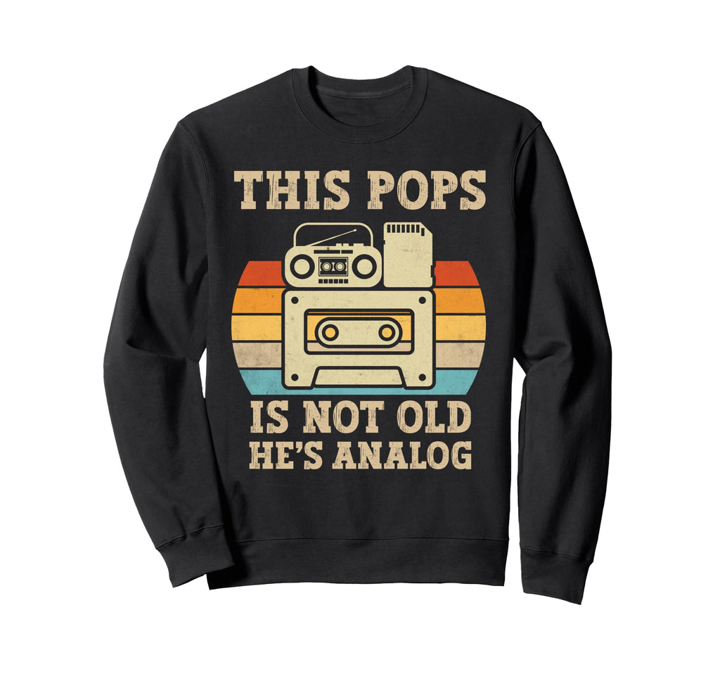 This Pops Is Not Old Hes Analog Sweatshirt - Fun Novelty Design for Adults - T-Shirt, Sweatshirt, Hoodie