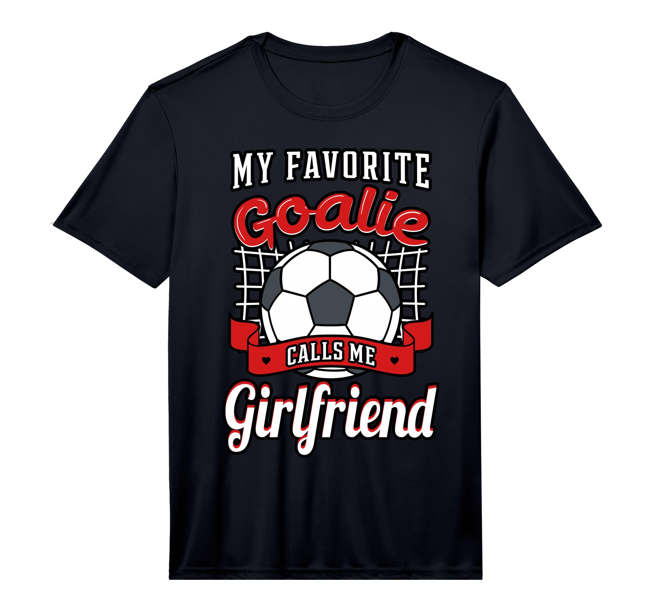 My Favorite Goalie Calls Me Girlfriend T-Shirt - Unique Graphic for Adults - T-Shirt, Sweatshirt, Hoodie