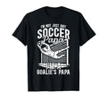 Im Soccer Goalie Papa Soccer Goalkeeper T-Shirt - Unique Graphic Men Women - T-Shirt, Sweatshirt, Hoodie