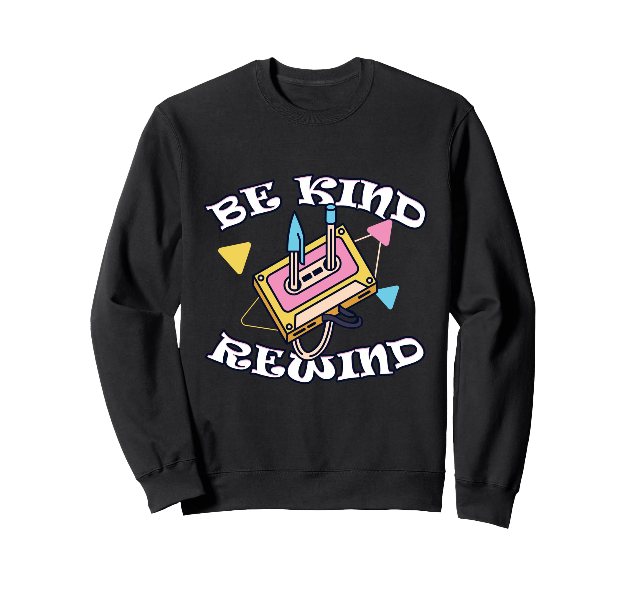 Be Kind Rewind Cassette Tape Sweatshirt - Casual Everyday Wear for Adults - T-Shirt, Sweatshirt, Hoodie