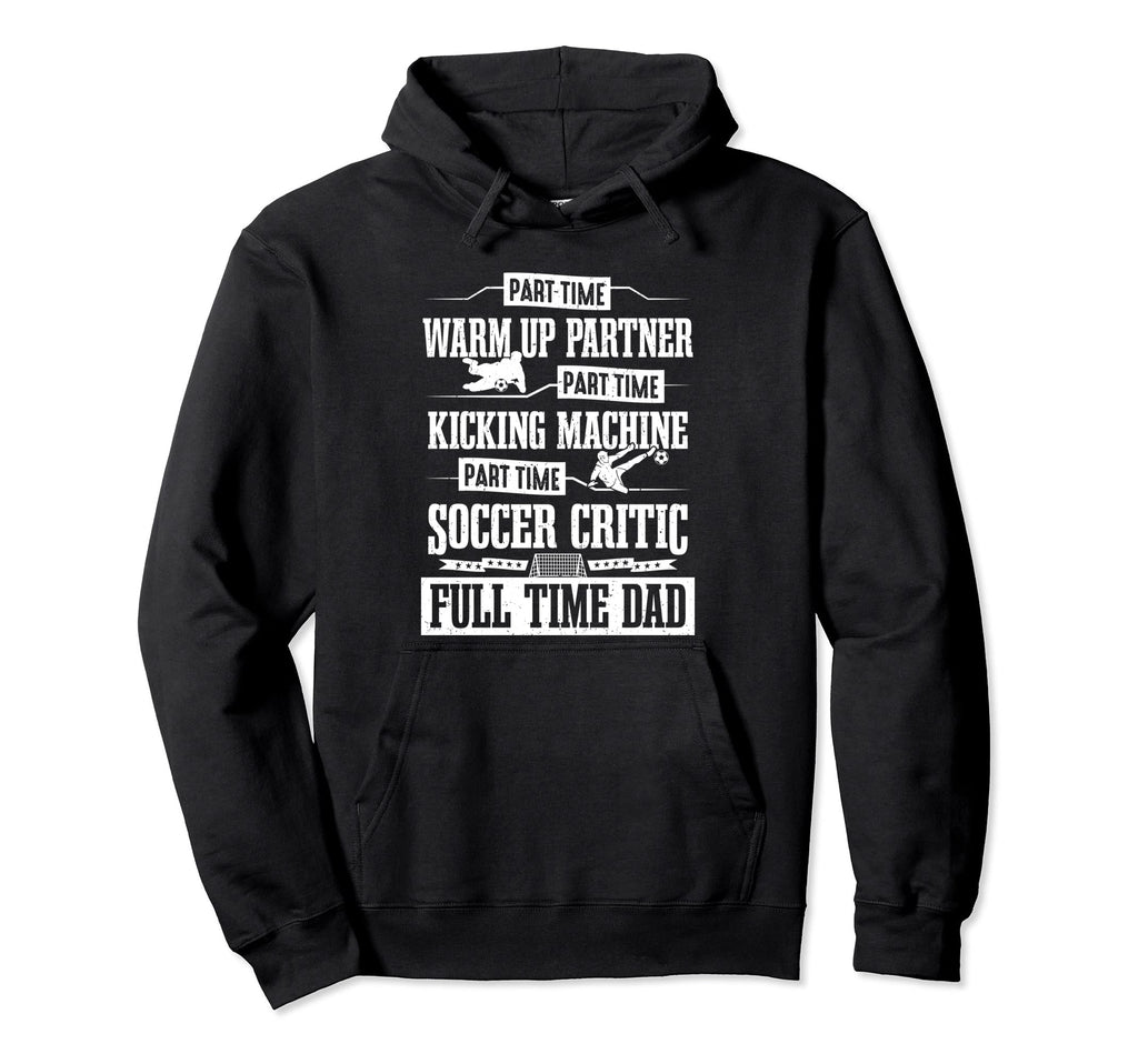 Soccer Player Full Time Dad Soccer Hoodie - Custom Art Print Men Women - T-Shirt, Sweatshirt, Hoodie