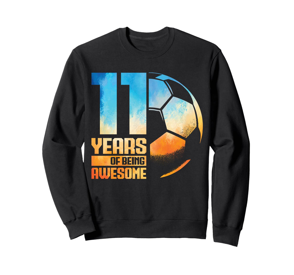 11Th Birthday Soccer Player Sweatshirt - Casual Everyday Wear Men Women - T-Shirt, Sweatshirt, Hoodie