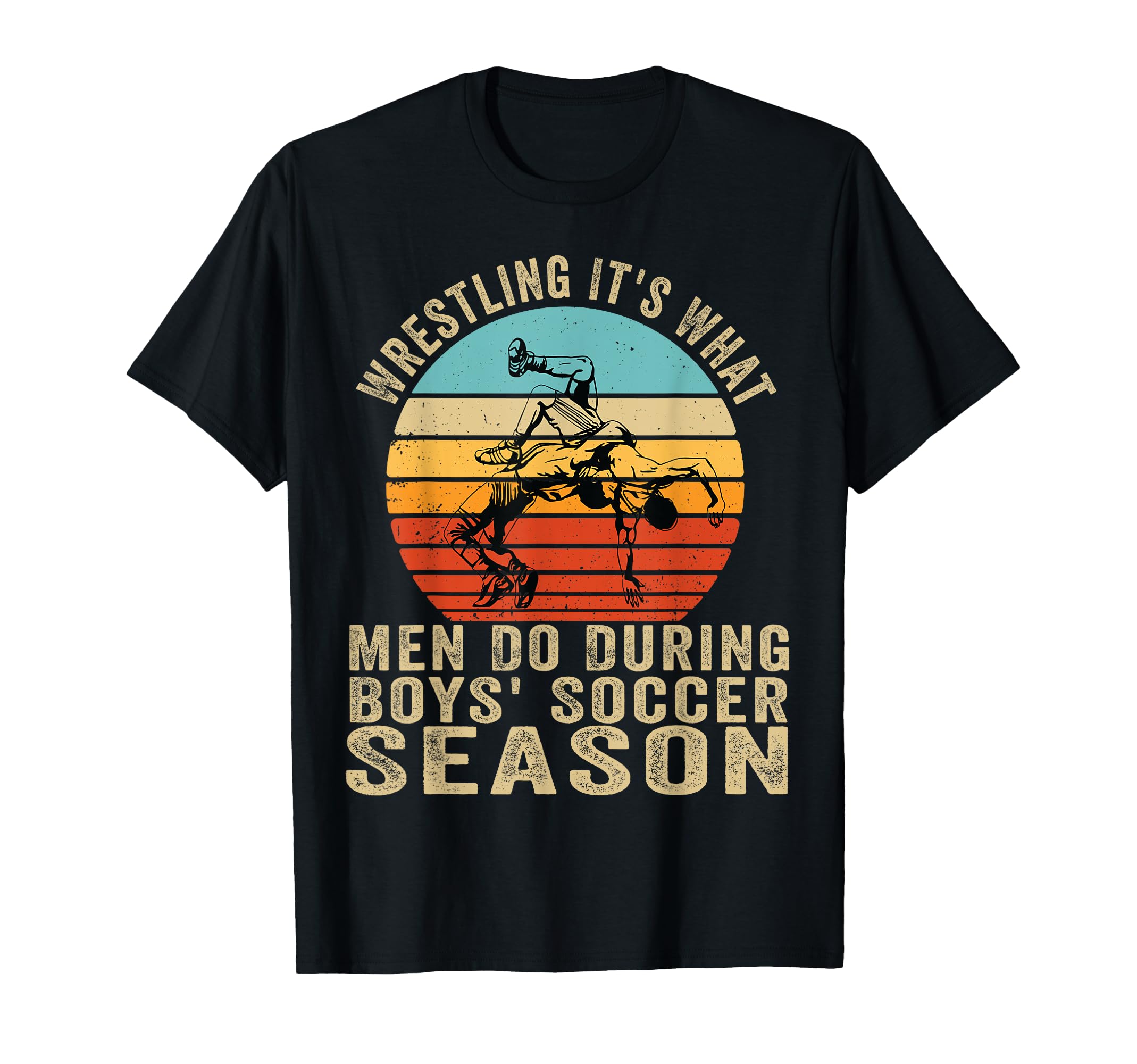 Wrestling Its What Do During Soccer T-Shirt - Streetwear Style for Adults - T-Shirt, Sweatshirt, Hoodie