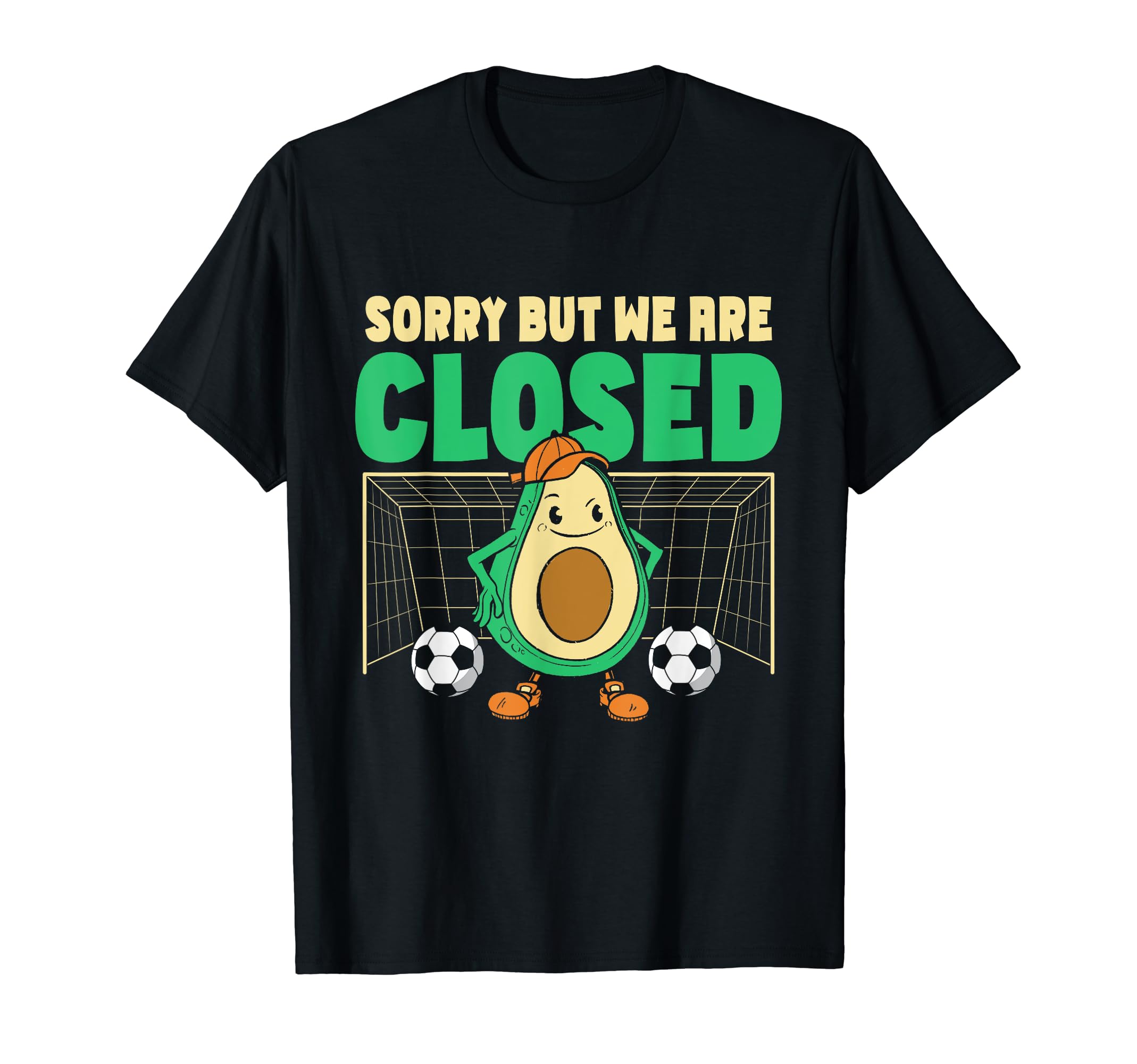 Soccer Goalie Sorry But We Are Closed T-Shirt - Streetwear Style Men Women - T-Shirt, Sweatshirt, Hoodie