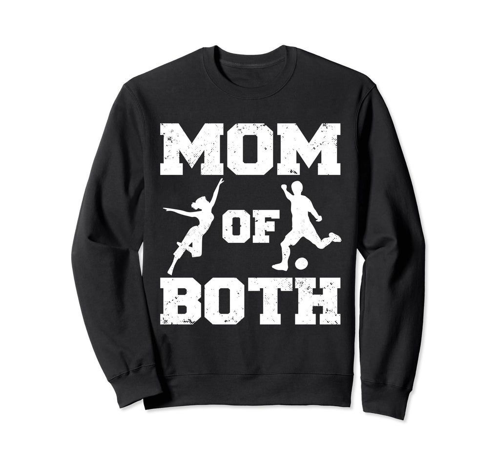 Mom Both Funny Soccer Dance Mom Sweatshirt - Graphic Print Men Women - T-Shirt, Sweatshirt, Hoodie