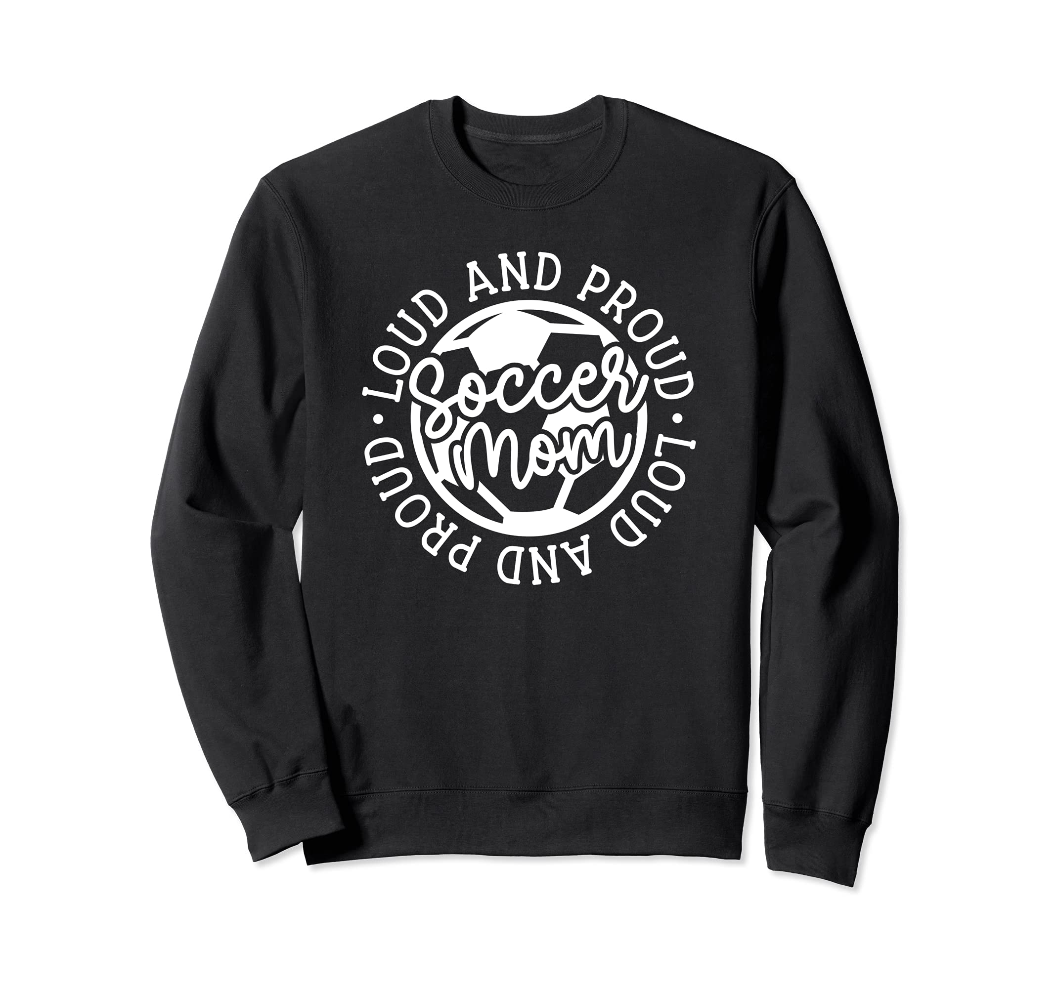 Loud And Proud Soccer Mom Goalie Mama Sweatshirt - Graphic Print Unisex - T-Shirt, Sweatshirt, Hoodie