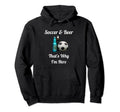 Soccer Beer Funny Soccer Player Hoodie - Unique Graphic for Adults - T-Shirt, Sweatshirt, Hoodie