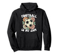 Groovy Football Is My Jam Soccer Ball Hoodie - Graphic Print Men Women - T-Shirt, Sweatshirt, Hoodie