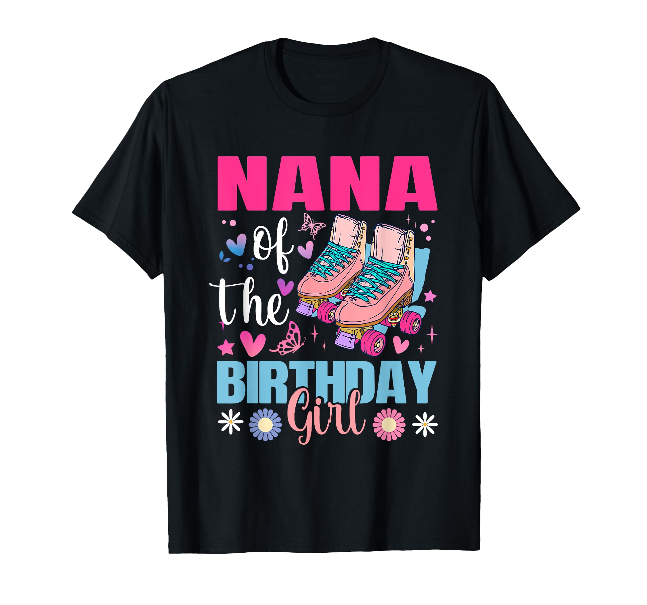 Nana Birthday Rolling Skate Bday T-Shirt - Unique Graphic for Adults - T-Shirt, Sweatshirt, Hoodie