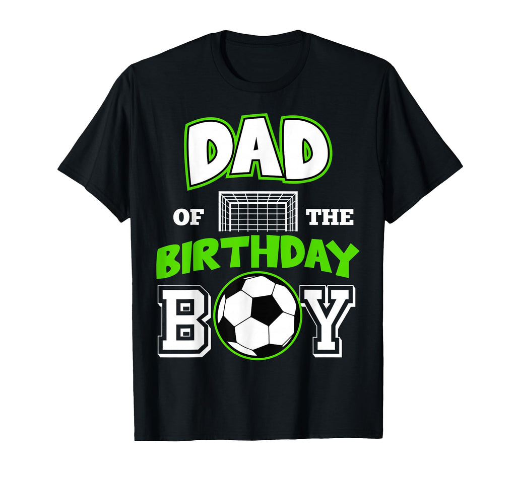 Dad Birthday Soccer Sport B Day T-Shirt - Fun Novelty Design Men Women - T-Shirt, Sweatshirt, Hoodie
