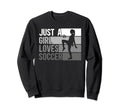 Sport Funny Just Who Loves Soccer Sweatshirt - Graphic Print Unisex - T-Shirt, Sweatshirt, Hoodie