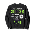 Soccer Aunt My Favorite Player Calls Sweatshirt - Streetwear Style Unisex - T-Shirt, Sweatshirt, Hoodie
