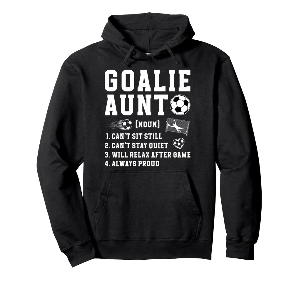 Soccer Goalie Aunt Definition Soccer Hoodie - Unique Graphic Men Women - T-Shirt, Sweatshirt, Hoodie