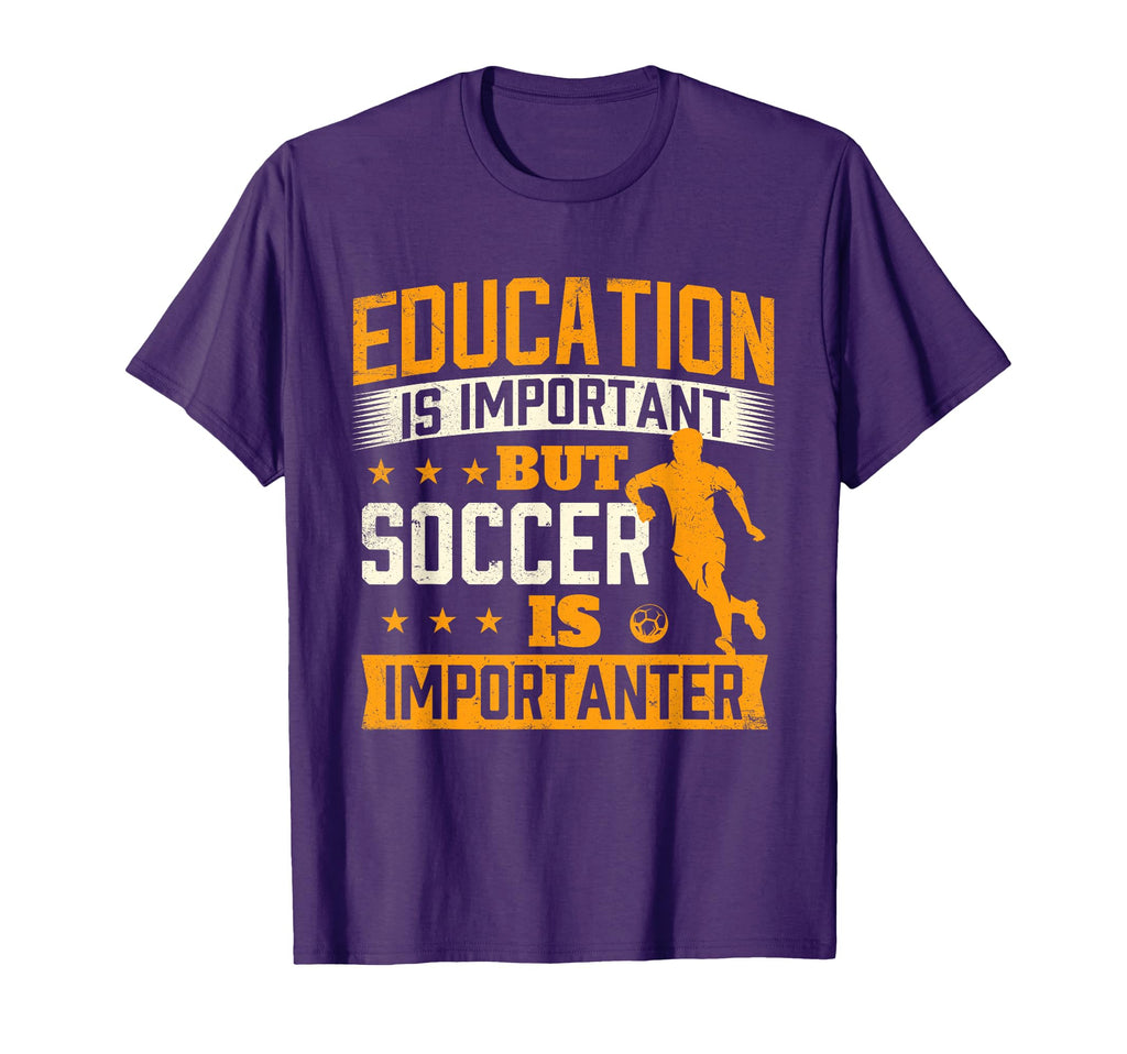 Education Is Important But Soccer Is T-Shirt - Unique Graphic Men Women - T-Shirt, Sweatshirt, Hoodie
