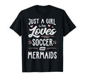 Just Who Loves Soccer And Mermaids T-Shirt - Casual Everyday Wear Unisex - T-Shirt, Sweatshirt, Hoodie