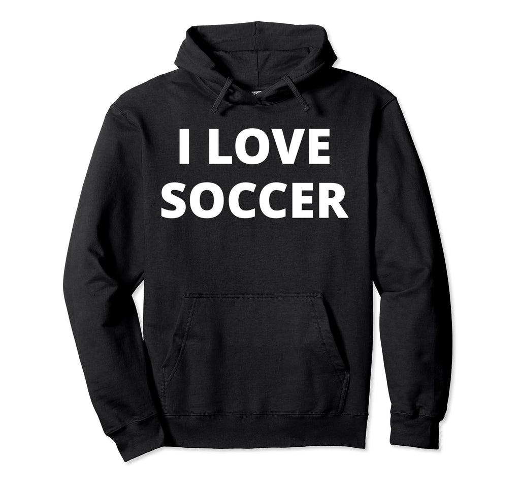 I Love Soccer Hoodie - Minimalist Print Men Women - T-Shirt, Sweatshirt, Hoodie