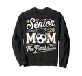 Senior Soccer Mom Class 2026 Sweatshirt - Trendy Graphic Unisex - T-Shirt, Sweatshirt, Hoodie