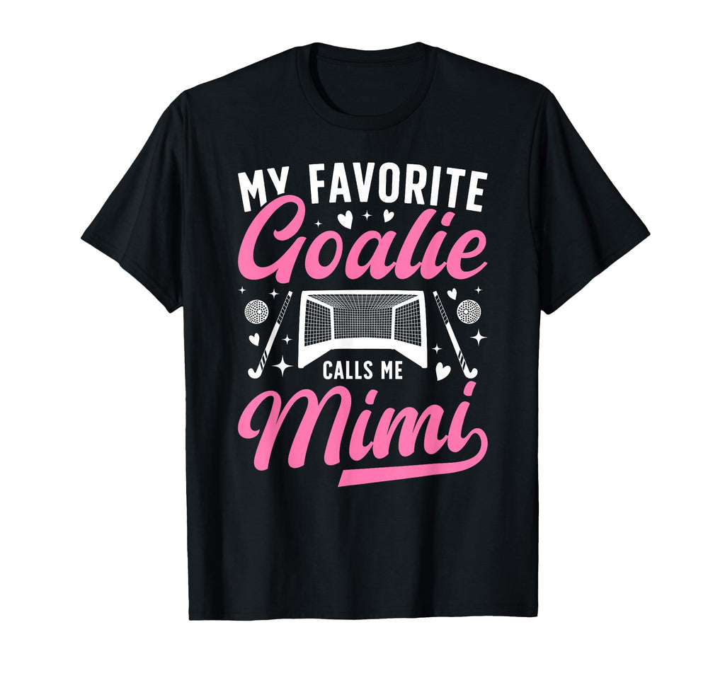 Proud Field Hockey Goalie Mimi Field T-Shirt - Novelty Apparel Men Women - T-Shirt, Sweatshirt, Hoodie