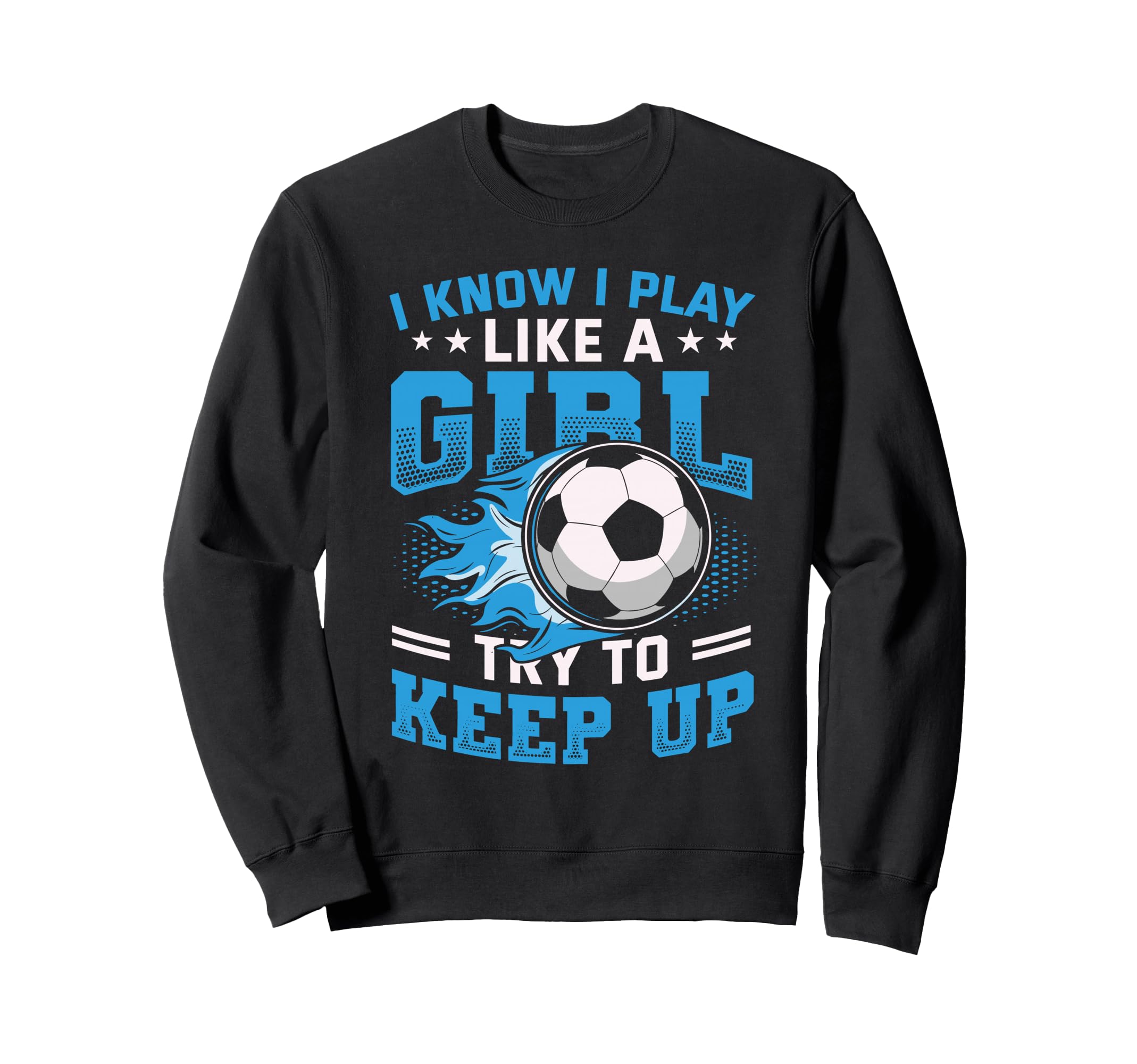 I Know I Play Like Try To Keep Up Sweatshirt - Aesthetic Graphic Unisex - T-Shirt, Sweatshirt, Hoodie