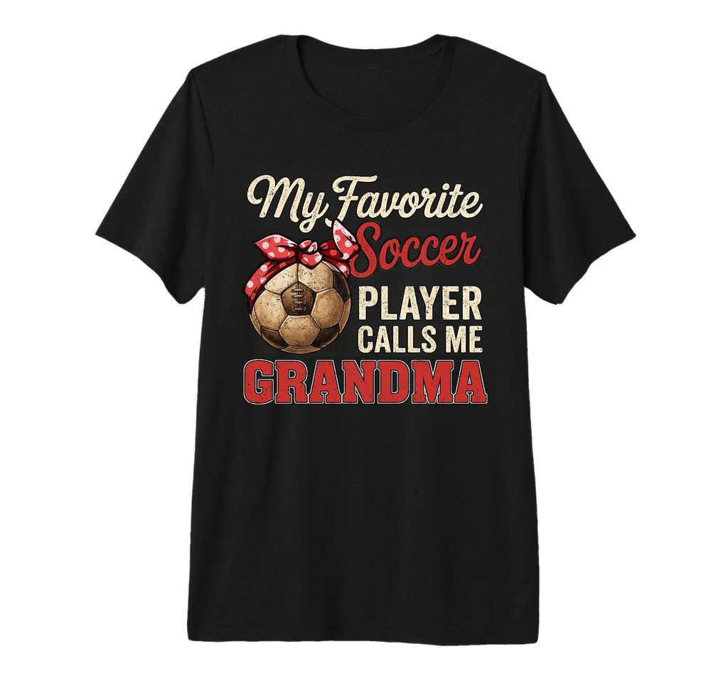 My Favorite Soccer Player Calls Me Grandma T-Shirt - Trendy Graphic Unisex - T-Shirt, Sweatshirt, Hoodie