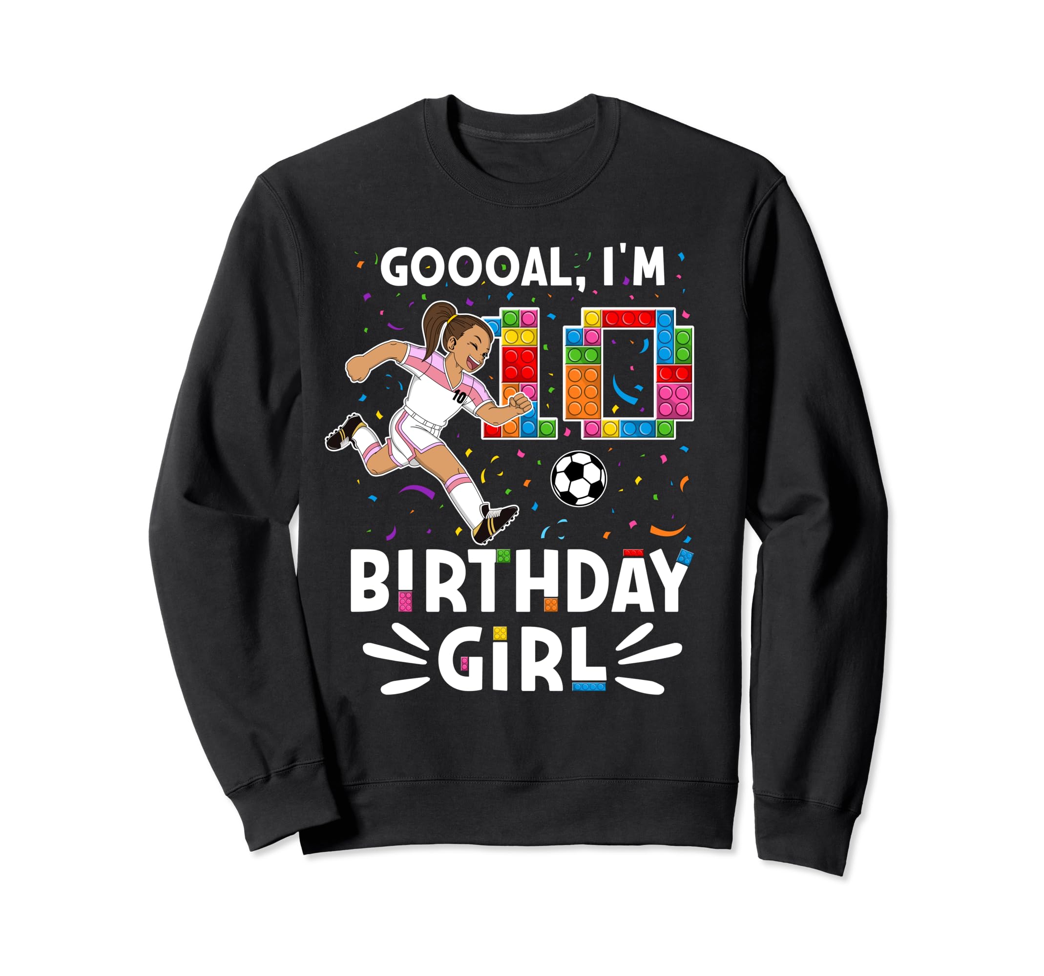 Goooal Im 10 I Building Blocks Sweatshirt - Fun Novelty Design for Adults - T-Shirt, Sweatshirt, Hoodie