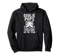 Funny Hockey Goalie Pops Ice Hockey Hoodie - Trendy Graphic Men Women - T-Shirt, Sweatshirt, Hoodie