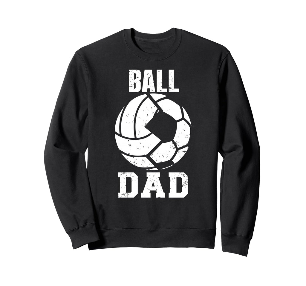 Ball Dad Funny Volleyball Soccer Sweatshirt - Minimalist Print for Adults - T-Shirt, Sweatshirt, Hoodie