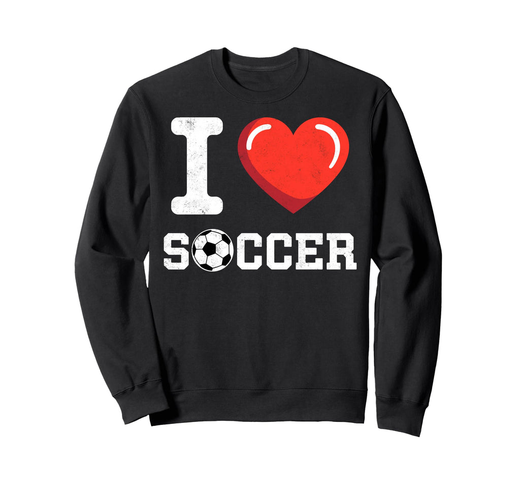 I Love Soccer Goalie Player Sweatshirt - Casual Everyday Wear Men Women - T-Shirt, Sweatshirt, Hoodie