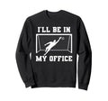 Soccer Goalkeeper Be My Office Funny Sweatshirt - Graphic Print Unisex - T-Shirt, Sweatshirt, Hoodie