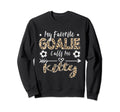 My Favorite Goalie Calls Me Kitty Sweatshirt - Graphic Print Men Women - T-Shirt, Sweatshirt, Hoodie