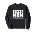 Soccer Mom Mother Funny Soccer Sweatshirt - Streetwear Style for Adults - T-Shirt, Sweatshirt, Hoodie