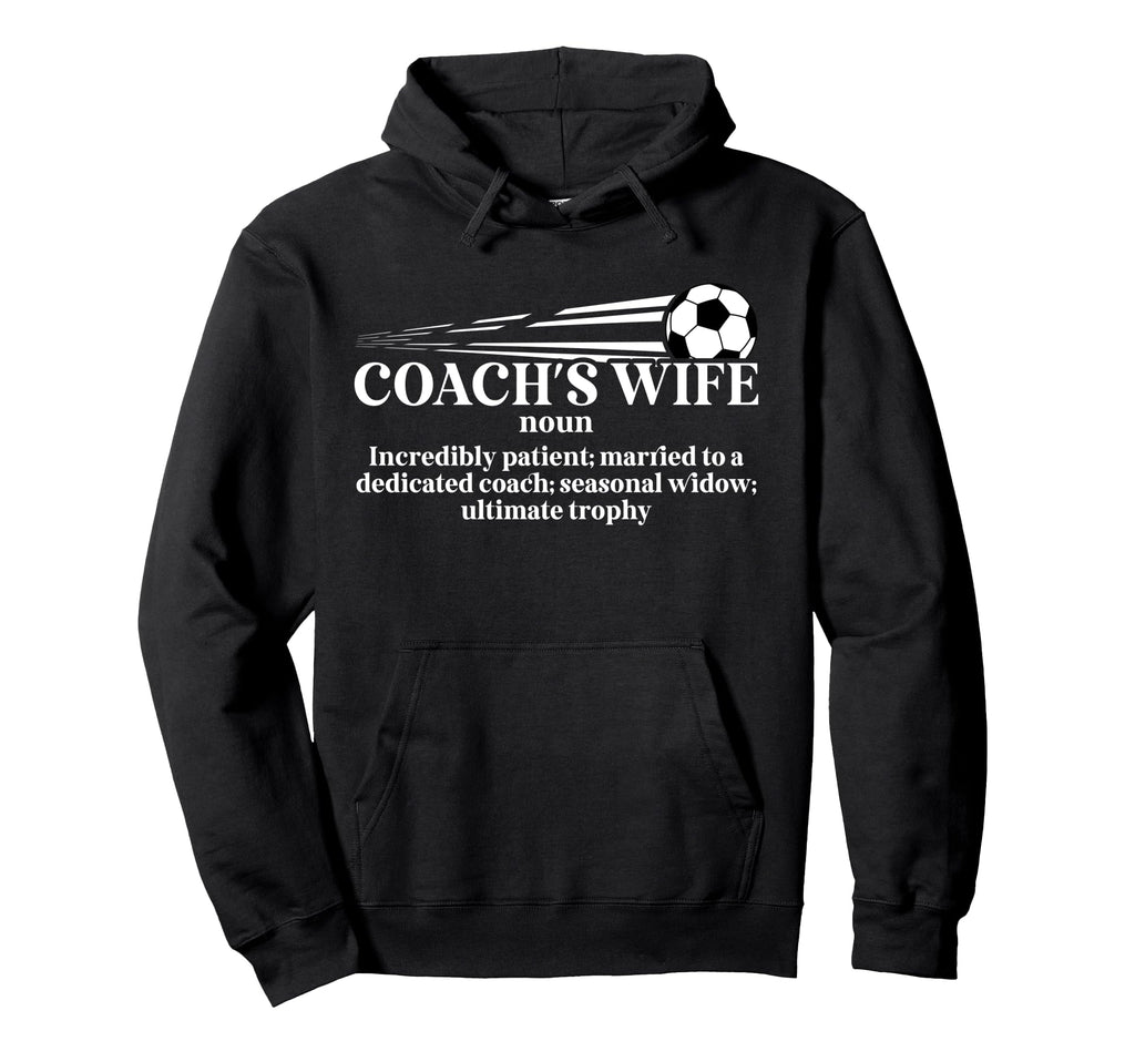 Soccer Coachs Wife Definition Wife Hoodie - Unique Graphic for Adults - T-Shirt, Sweatshirt, Hoodie