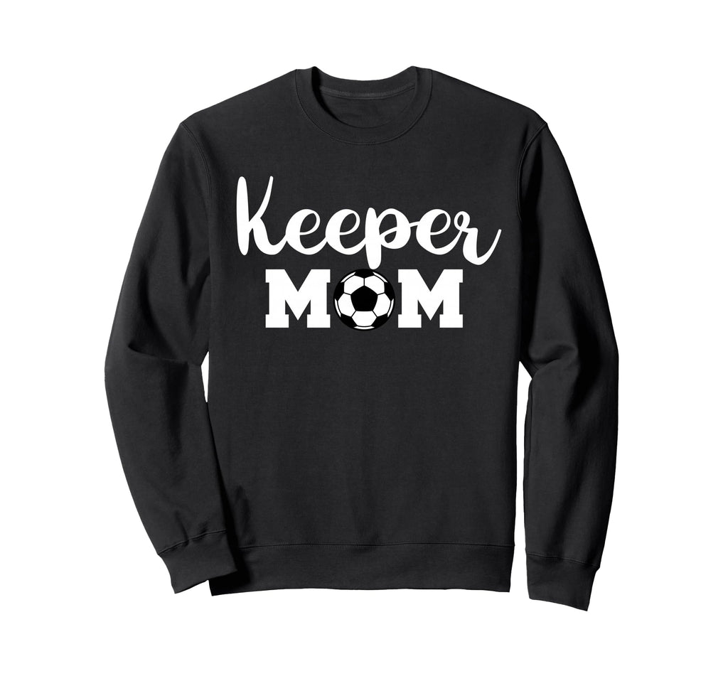 Keeper Mom Funny Soccer Goalkeeper Sweatshirt - Unique Graphic Men Women - T-Shirt, Sweatshirt, Hoodie