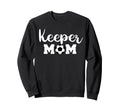Keeper Mom Funny Soccer Goalkeeper Sweatshirt - Unique Graphic Men Women - T-Shirt, Sweatshirt, Hoodie