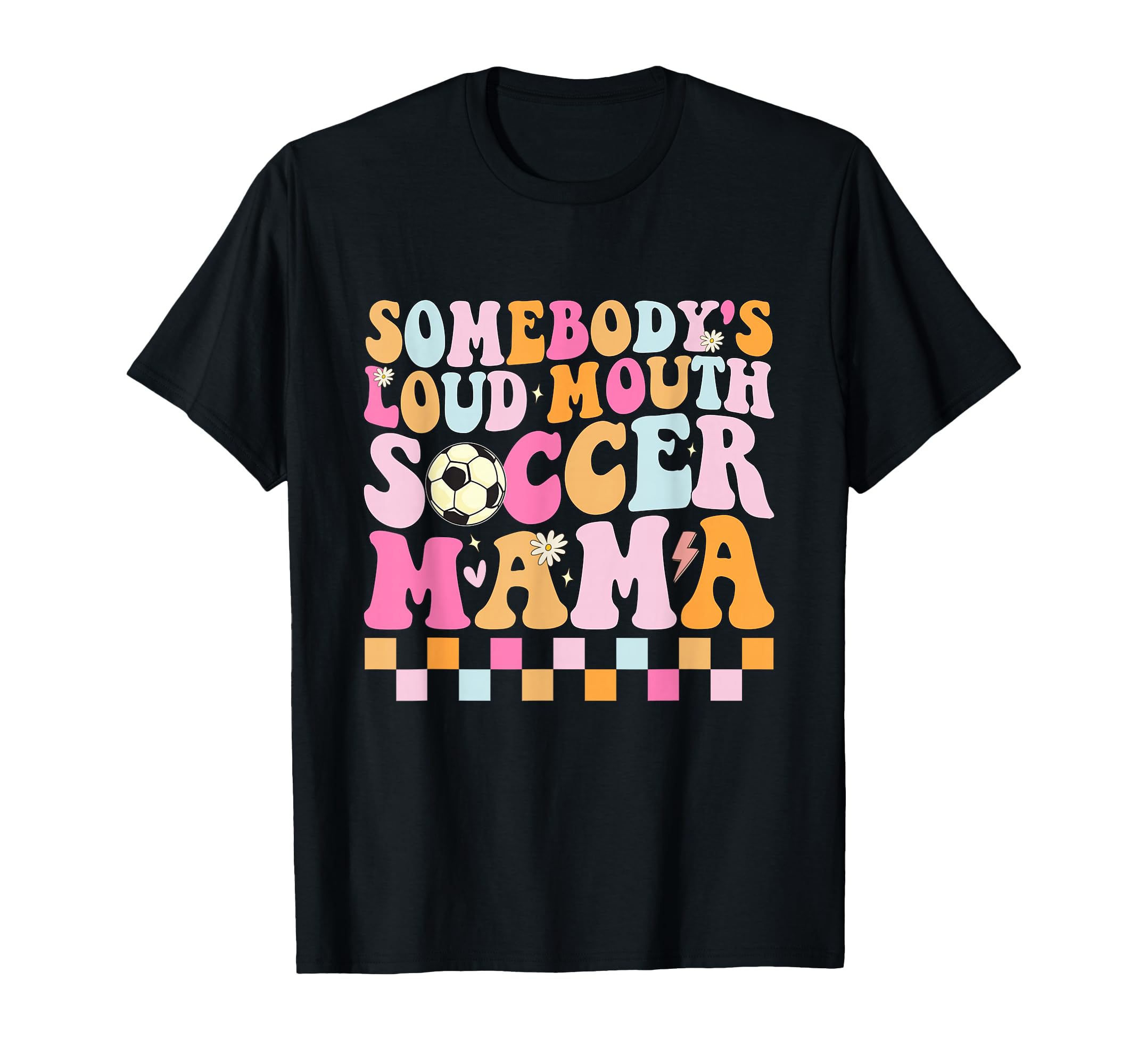 Somebodys Loud Mouth Soccer Mama T-Shirt - Custom Art Print Men Women - T-Shirt, Sweatshirt, Hoodie