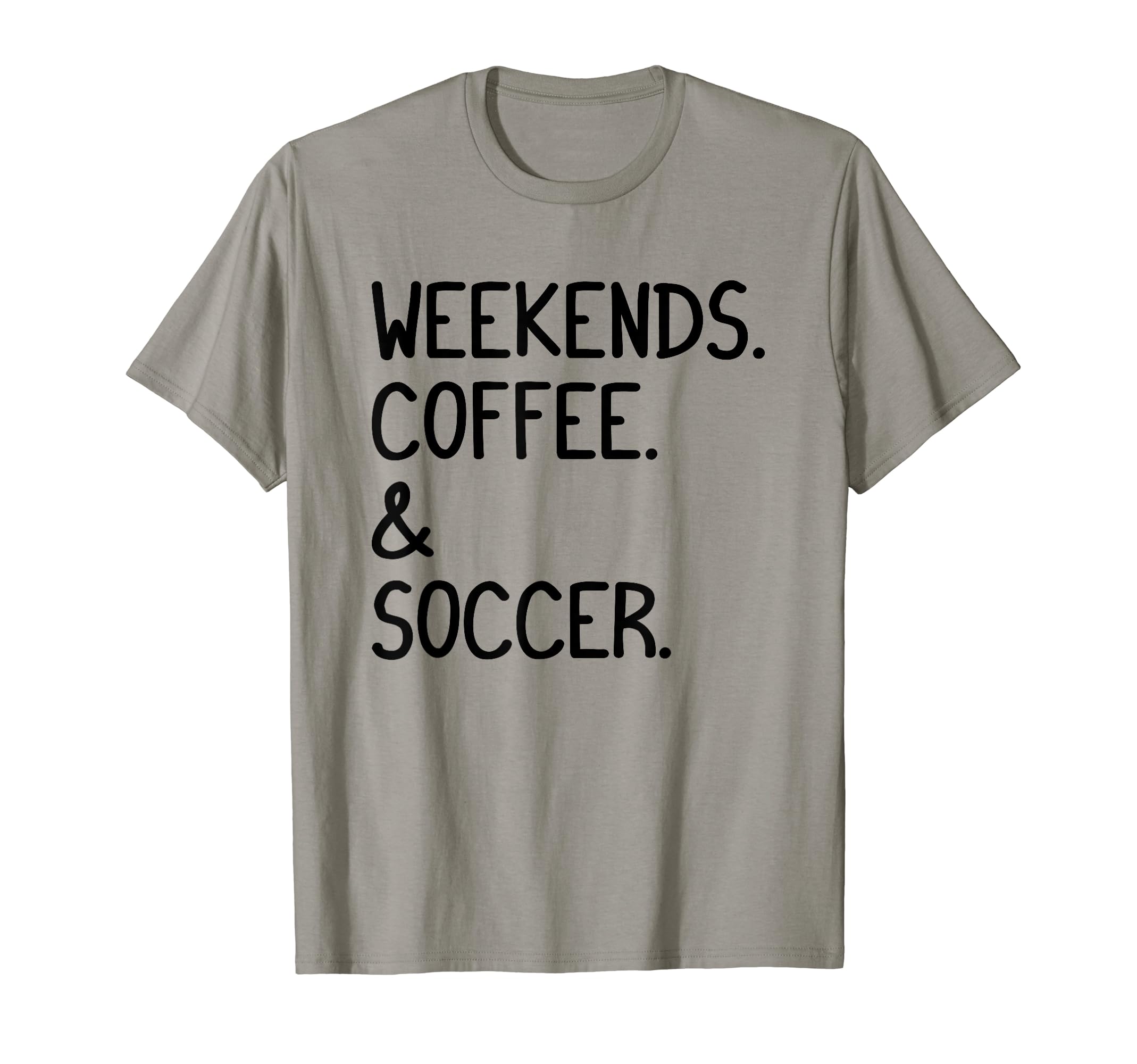 Weekends Coffee And Soccer Funny Soccer T-Shirt - Unique Graphic Men Women - T-Shirt, Sweatshirt, Hoodie
