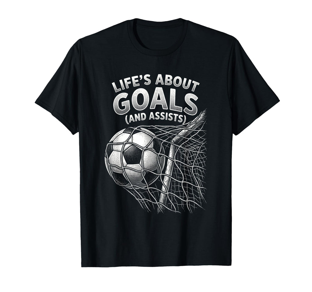 Lifes About Goals And Assists Funny T-Shirt - Custom Art Print Men Women - T-Shirt, Sweatshirt, Hoodie
