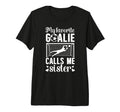 My Favorite Soccer Goalie Sister Soccer T-Shirt - Novelty Apparel Unisex - T-Shirt, Sweatshirt, Hoodie