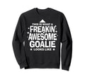 Freakin Awesome Goalie Funny Sweatshirt - Aesthetic Graphic for Adults - T-Shirt, Sweatshirt, Hoodie