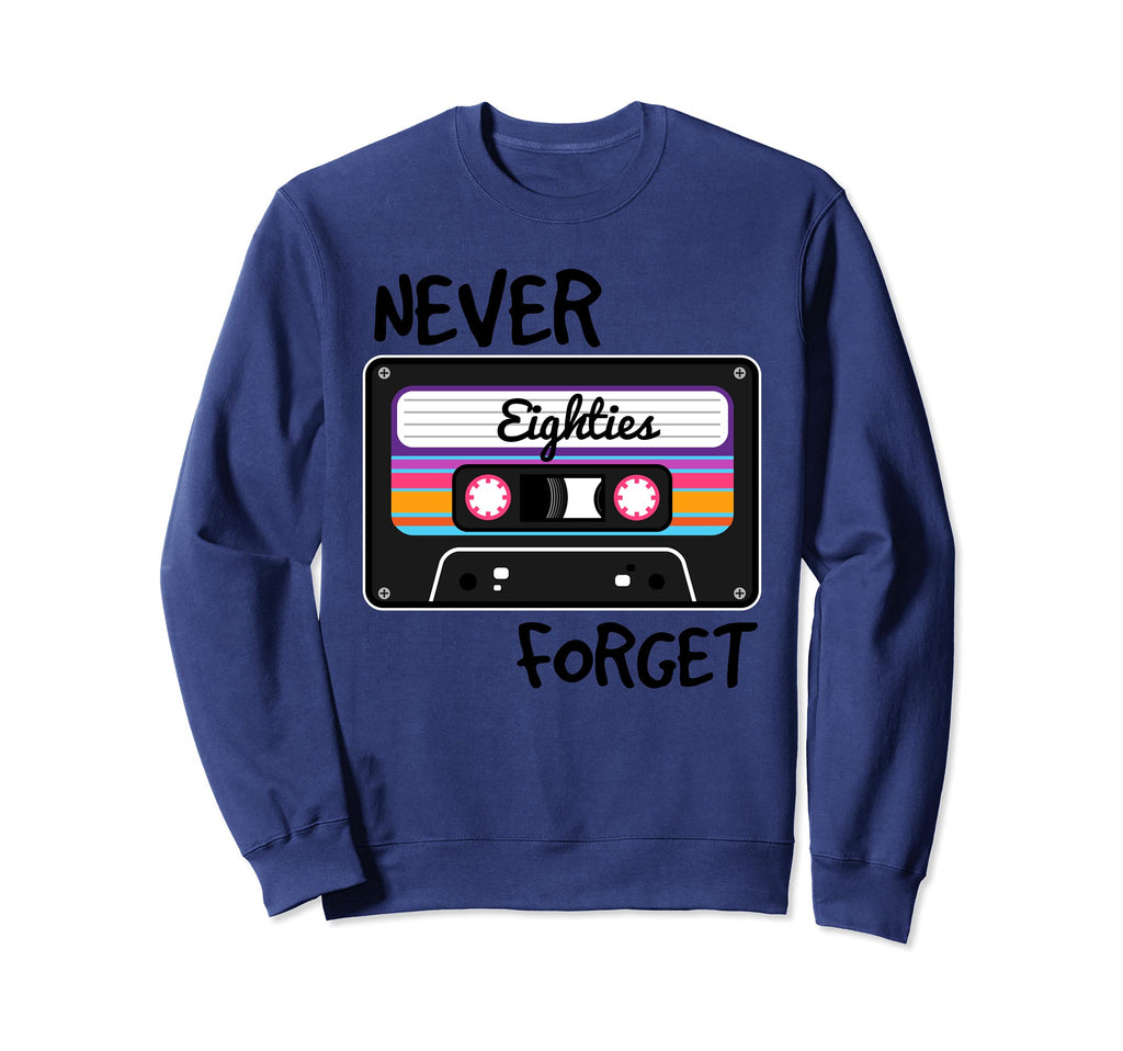 Never Forget Eighties Cassette Tape Sweatshirt - Graphic Print for Adults - T-Shirt, Sweatshirt, Hoodie