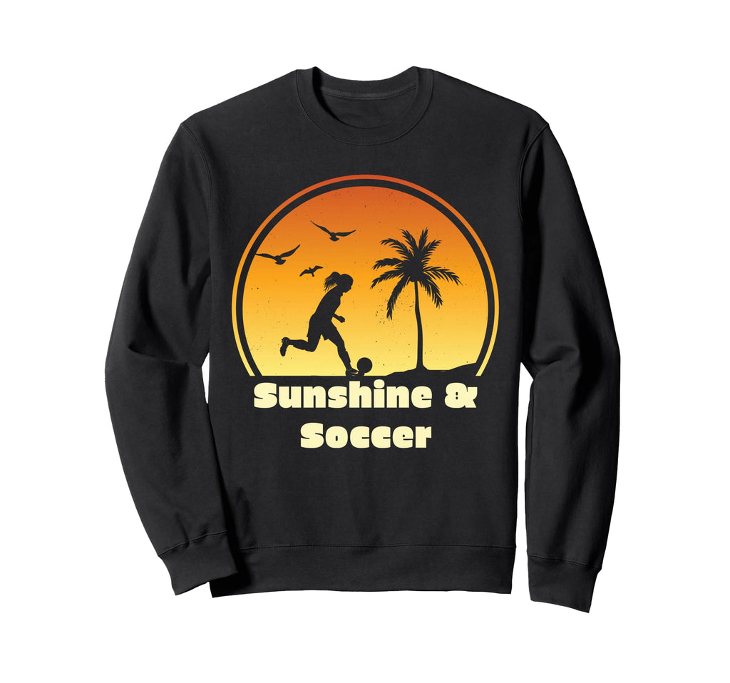 Sunshine Soccer Gear Soccer Player Sweatshirt - Trendy Graphic Unisex - T-Shirt, Sweatshirt, Hoodie