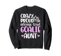 Crazy Proud Hockey Goalie Aunt Sweatshirt - Minimalist Print Men Women - T-Shirt, Sweatshirt, Hoodie